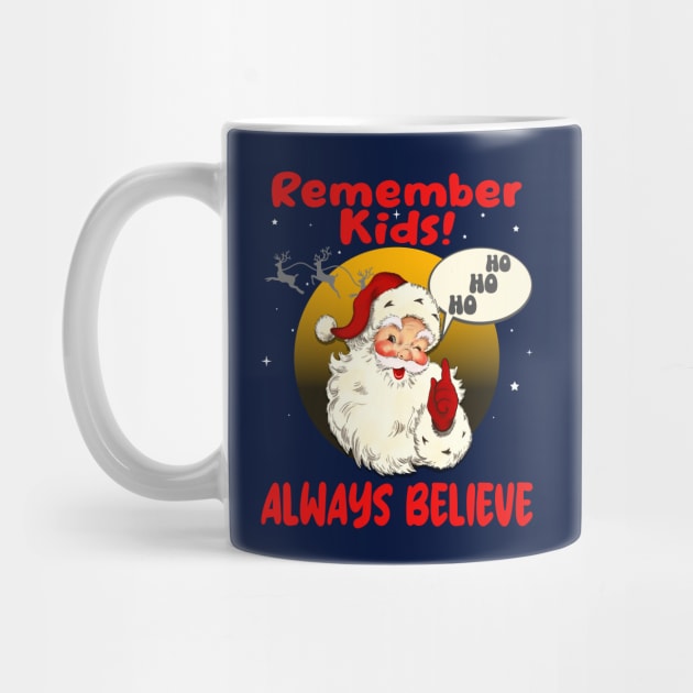 Remember Kids!  Always Believe. by Blended Designs